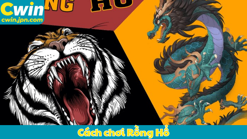 Cách chơi Rồng Hổ